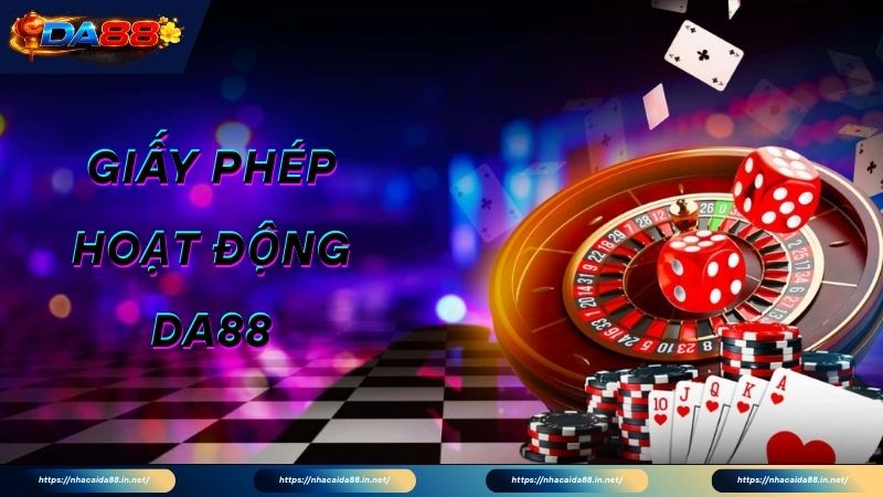 Tìm hiểu về giấy phép hoạt động Da88