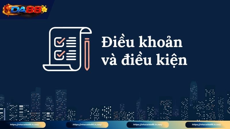 Những điều khoản sử dụng DA88 dành cho mọi thành viên